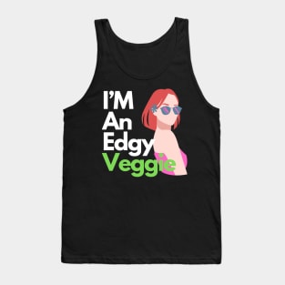 I'm an edgy veggie Tank Top